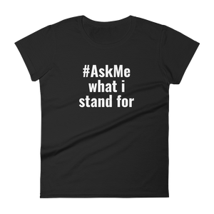 What I Stand For T-Shirt (Women's)