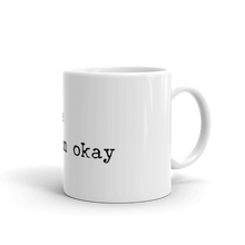 If I Am Okay Coffee Cup