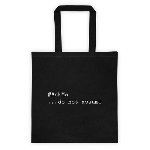 Do Not Assume Tote Bag