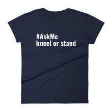 Kneel or Stand T-Shirt (Women's)