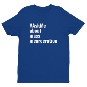 About Mass Incarceration T-Shirt (Men's)