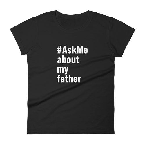 About My Father T-Shirt (Women's)