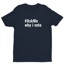 Why I Vote T-Shirt (Men's)