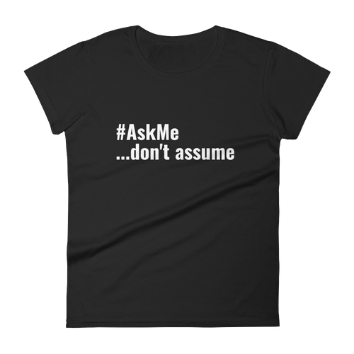 Don't Assume T-Shirt (Women's)