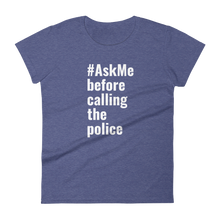 Before Calling the Police T-Shirt (Women's)