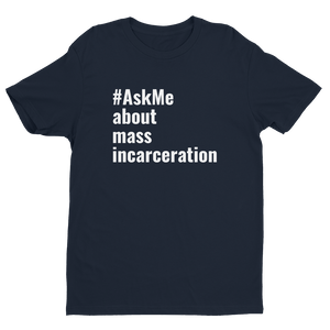 About Mass Incarceration T-Shirt (Men's)