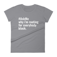 Why I'm Rooting for Everybody Black T-Shirt (Women's)