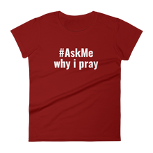 Why I Pray T-Shirt (Women's)