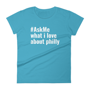 What I Love About Philly T-Shirt (Women's)