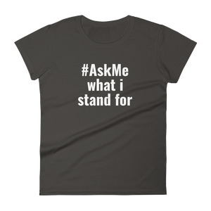 What I Stand For T-Shirt (Women's)