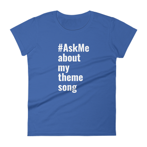 About My Theme Song T-Shirt (Women's)