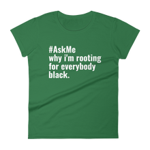 Why I'm Rooting for Everybody Black T-Shirt (Women's)