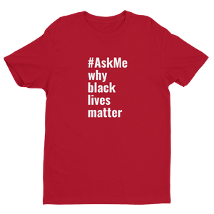Why Black Lives Matter T-Shirt (Men's)