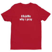 Why I Pray T-Shirt (Men's)