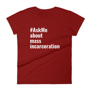 About Mass Incarceration T-Shirt (Women's)