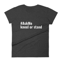 Kneel or Stand T-Shirt (Women's)