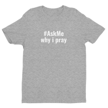 Why I Pray T-Shirt (Men's)