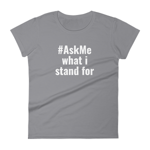 What I Stand For T-Shirt (Women's)