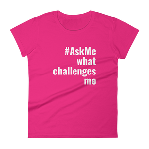 What Challenges Me T-Shirt (Women's)
