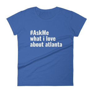 What I Love About Atlanta T-Shirt (Women's)