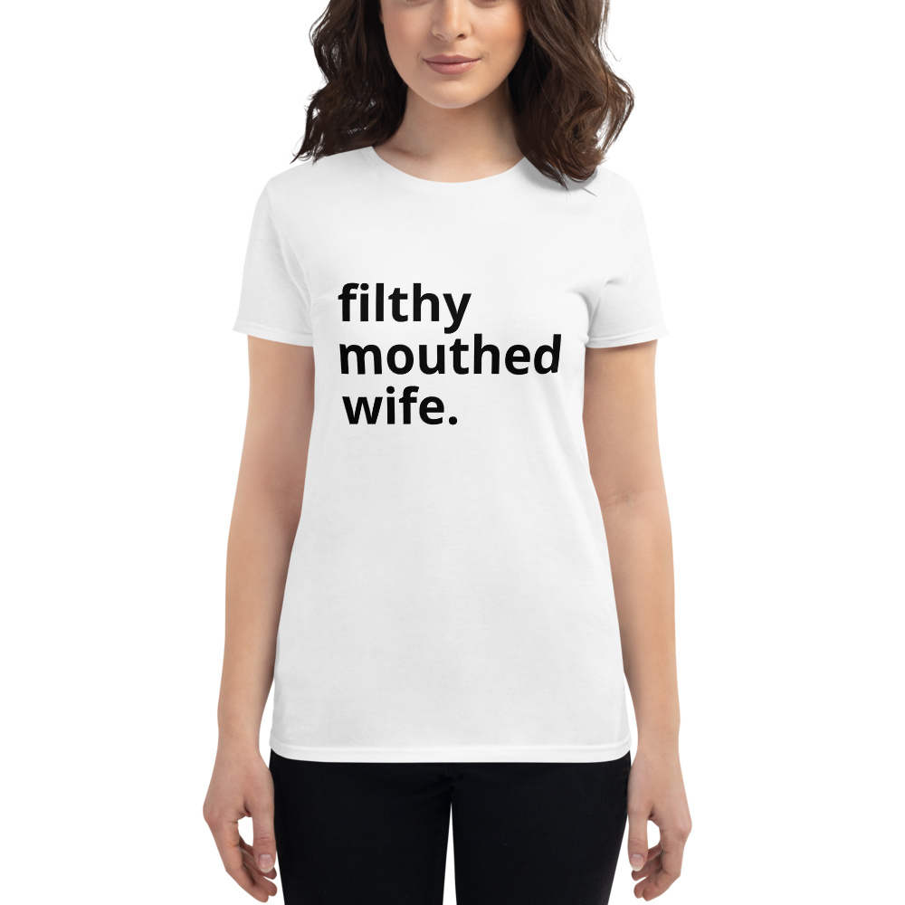 Filthy Mouthed Wife T-Shirt (Women's Fitted - White)