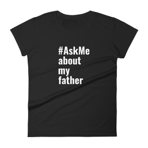 About My Father T-Shirt (Women's)