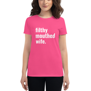 Filthy Mouthed Wife T-Shirt (Women's Fitted)