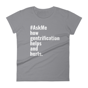 How Gentrification Helps and Hurts T-Shirt (Women's)