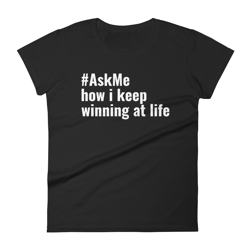 How I Keep Winning at Life T-Shirt (Women's)